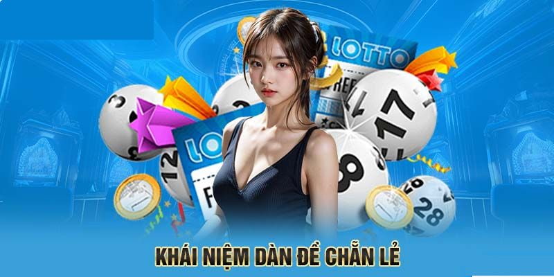 Dàn Chẵn Lẻ Cách Chơi Hiệu Quả Thu Lợi Nhuận Cao 2025